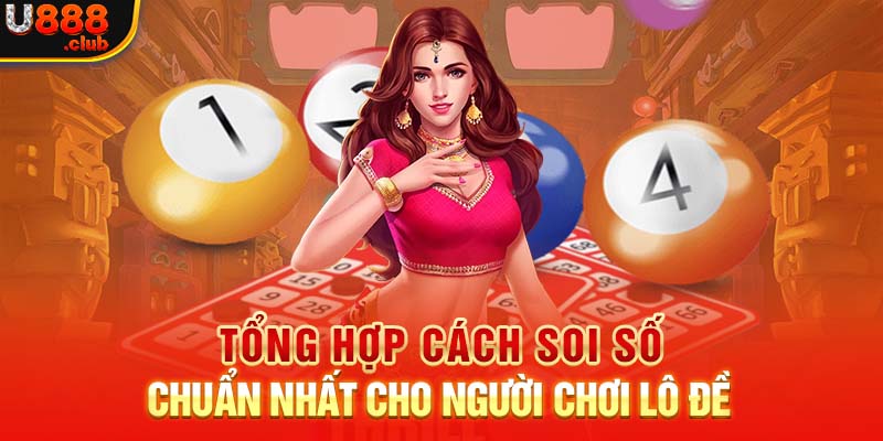 Tổng Hợp Cách Soi Số Chuẩn Nhất Cho Người Chơi Lô Đề